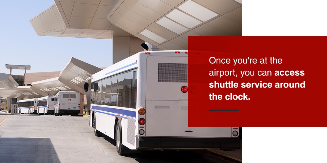 You Get Access to 24/7 Shuttle Service