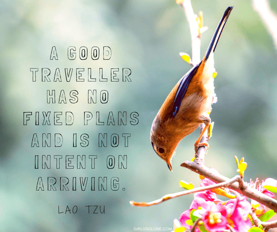 A good traveler has no fixed plans and