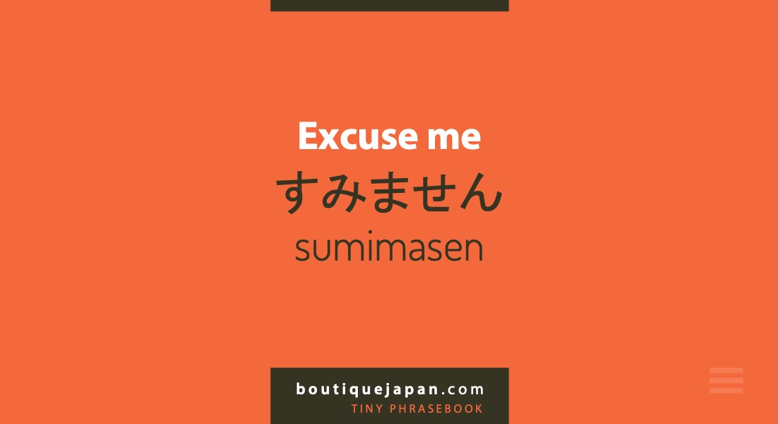 Sumimasen excuse me