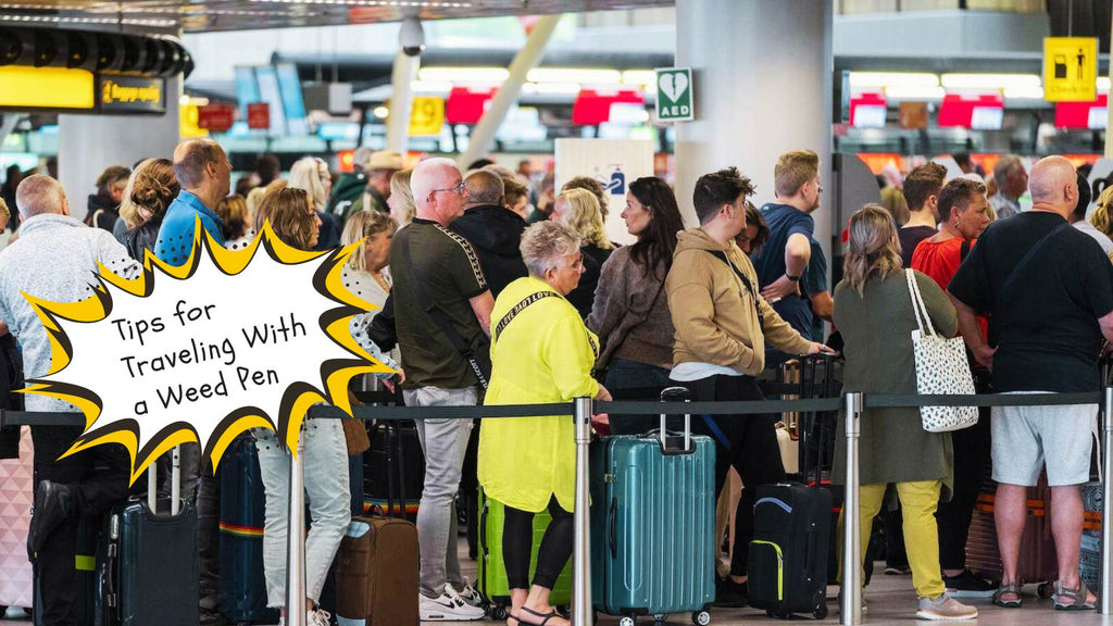 Five Tips for Traveling with Weed Pens